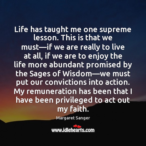 Life has taught me one supreme lesson. This is that we must— Image