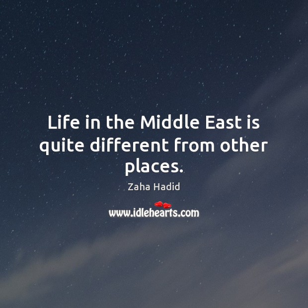 Life in the Middle East is quite different from other places. Image