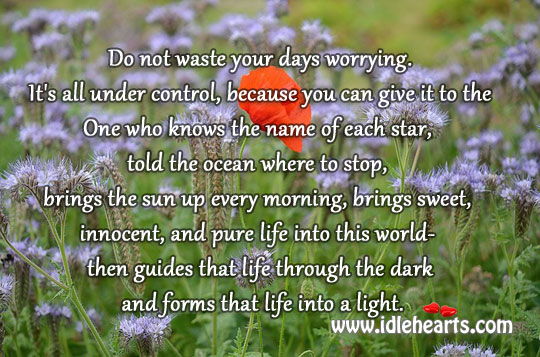 Do not waste your days worrying. Image