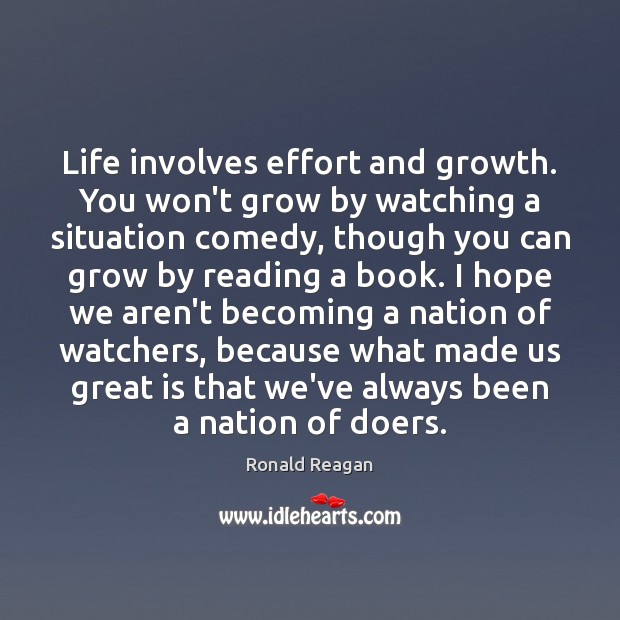 Life involves effort and growth. You won’t grow by watching a situation Image