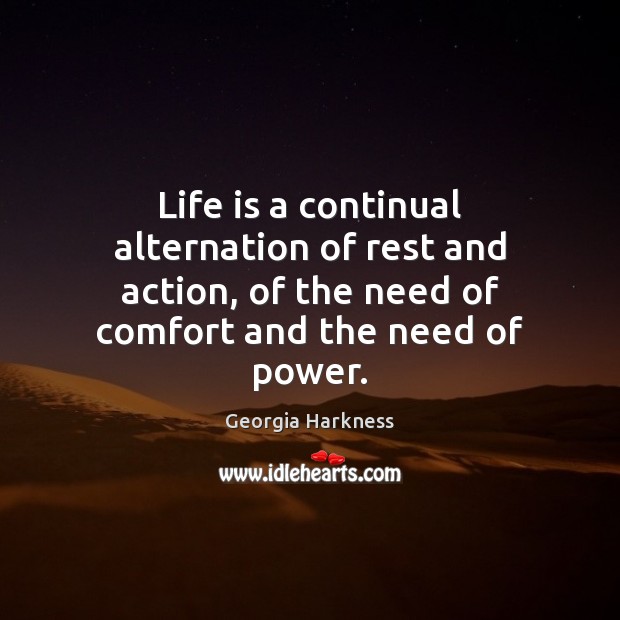Life is a continual alternation of rest and action, of the need Image