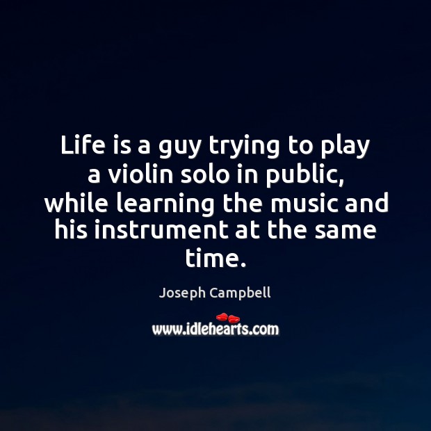Life is a guy trying to play a violin solo in public, Life Quotes Image