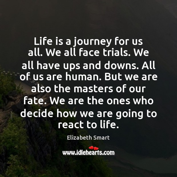 Life is a journey for us all. We all face trials. We Image
