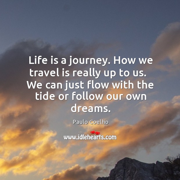 Life is a journey. How we travel is really up to us. Image
