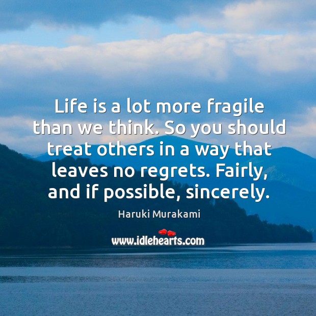 Life is a lot more fragile than we think. So you should Image
