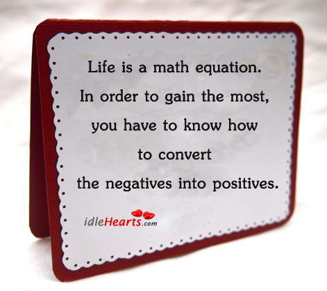 Life is a math equation. In order to gain Image