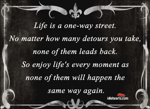 Life is a one-way street. No matter how many. Image