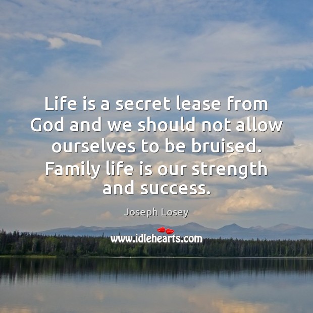 Life is a secret lease from God and we should not allow Joseph Losey Picture Quote