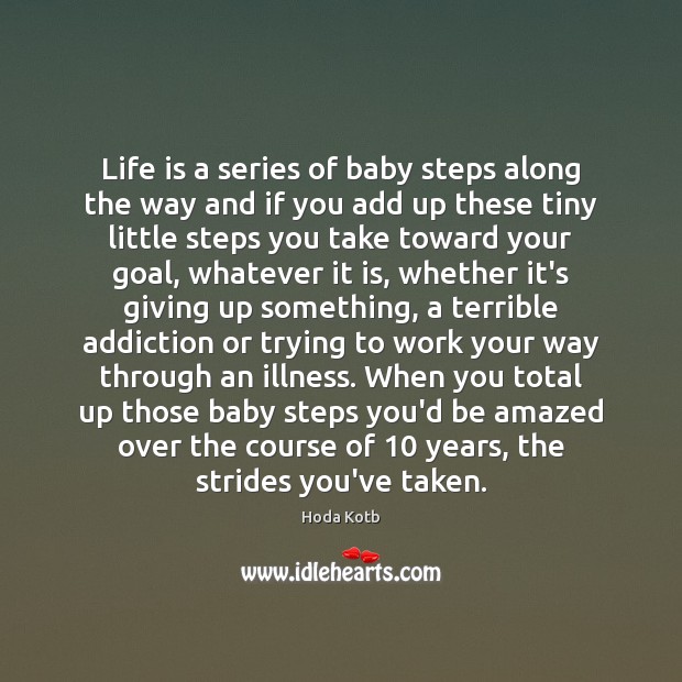 Life is a series of baby steps along the way and if Hoda Kotb Picture Quote