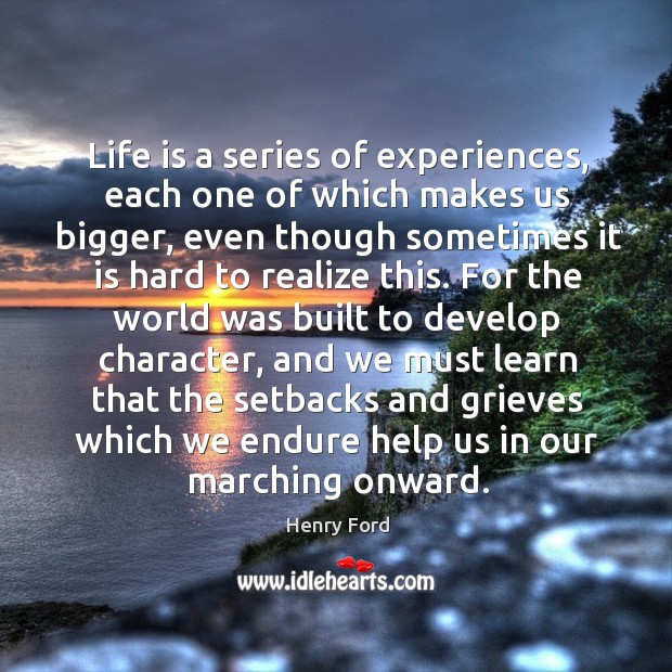 Life is a series of experiences, each one of which makes us bigger Realize Quotes Image