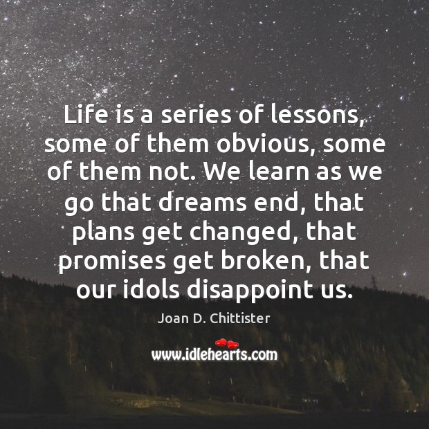Life is a series of lessons, some of them obvious, some of Joan D. Chittister Picture Quote