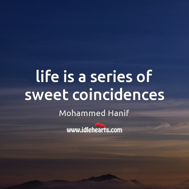 Life is a series of sweet coincidences Image