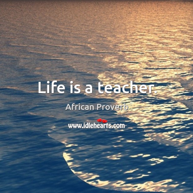 Life is a teacher. Image