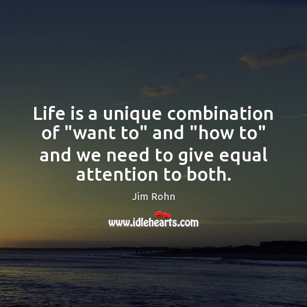 Life is a unique combination of “want to” and “how to” and Life Quotes Image