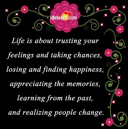 Life is about trusting your feelings and taking chances. Image