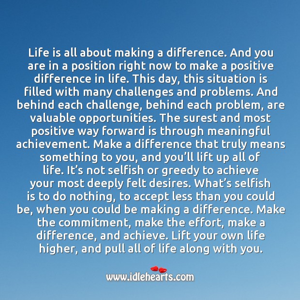 Life is all about making a difference. Selfish Quotes Image