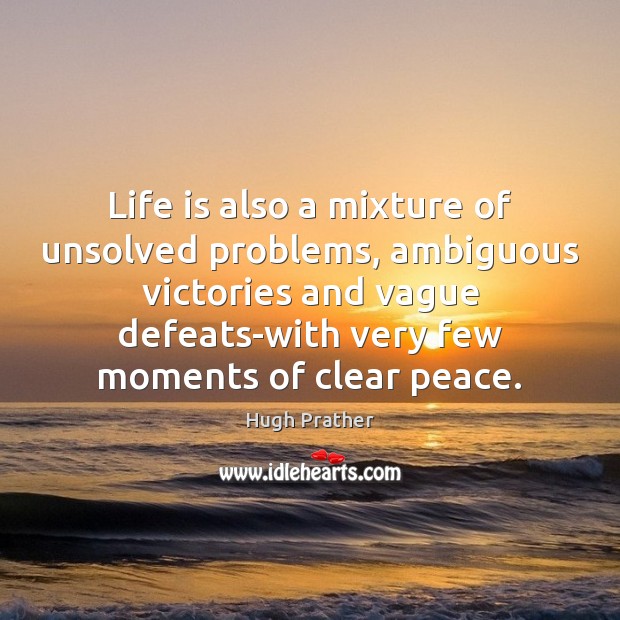 Life is also a mixture of unsolved problems, ambiguous victories and vague Image