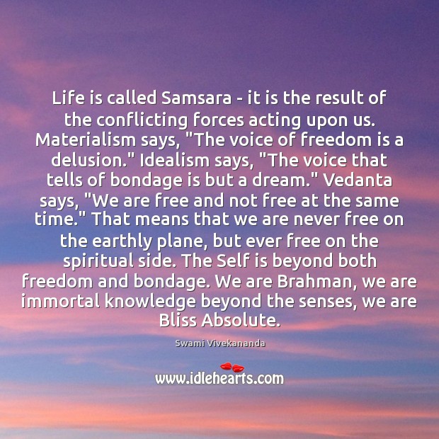 Life is called Samsara – it is the result of the conflicting Freedom Quotes Image
