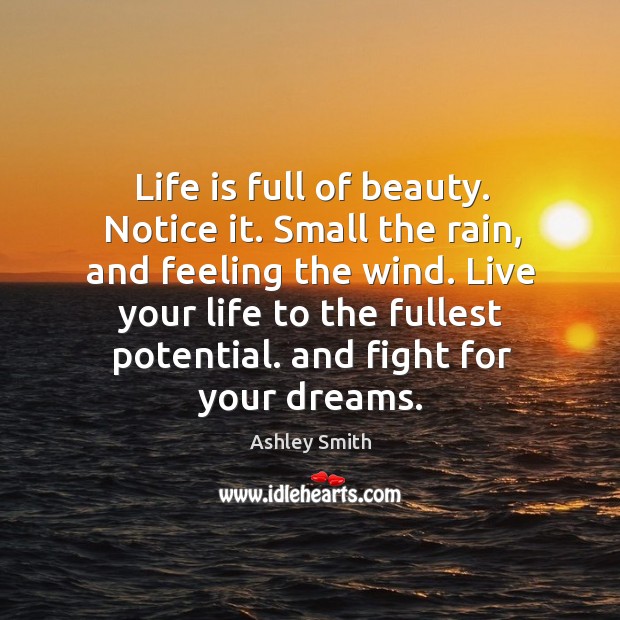 Life is full of beauty. Notice it. Small the rain, and feeling the wind. Image