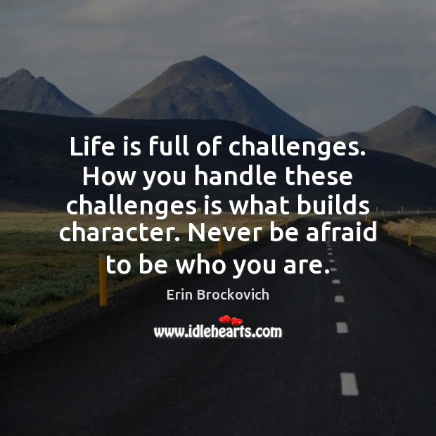Life is full of challenges. How you handle these challenges is what Never Be Afraid Quotes Image