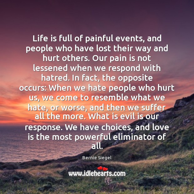 Life is full of painful events, and people who have lost their Bernie Siegel Picture Quote