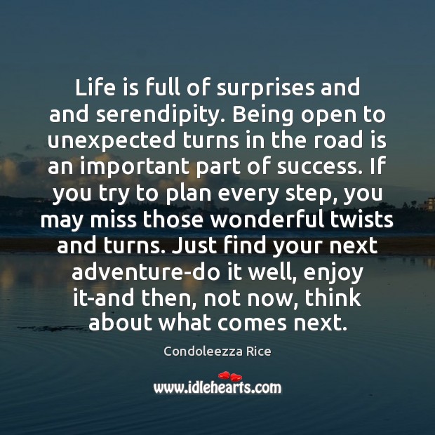 Life is full of surprises and and serendipity. Being open to unexpected Life Quotes Image