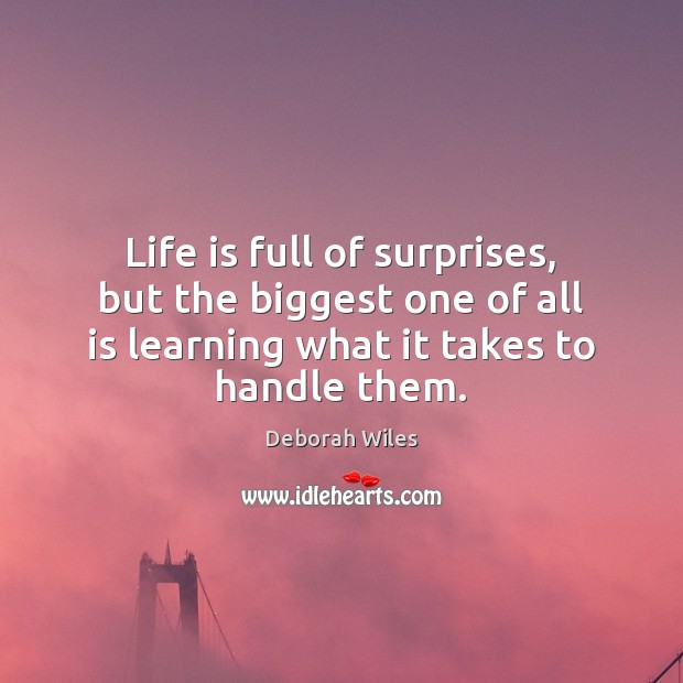 Life is full of surprises, but the biggest one of all is Deborah Wiles Picture Quote