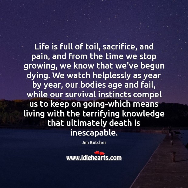 Life is full of toil, sacrifice, and pain, and from the time Image