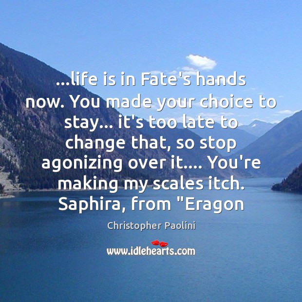 …life is in Fate’s hands now. You made your choice to stay… Image