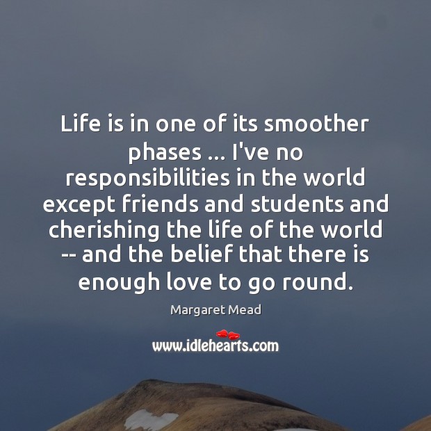 Life is in one of its smoother phases … I’ve no responsibilities in Image
