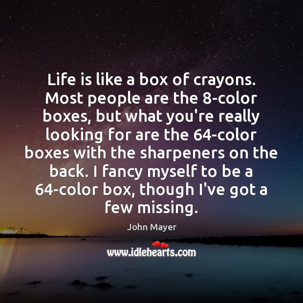 Life is like a box of crayons. Most people are the 8-color Image