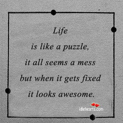 Life is like a puzzle, it all seems a Image