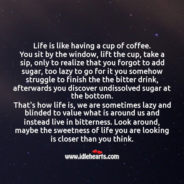 Life is like having a cup of coffee Realize Quotes Image