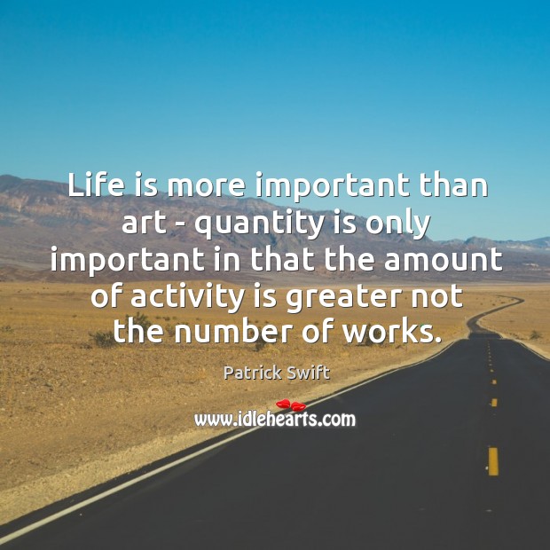 Life is more important than art – quantity is only important in Image