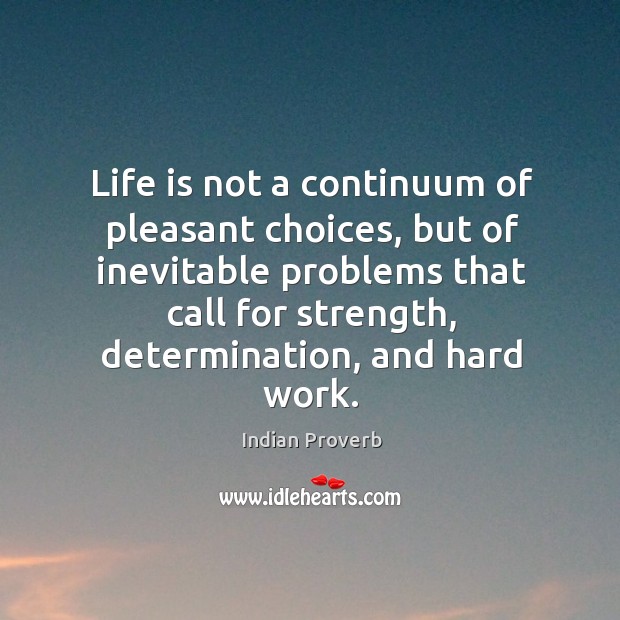 Life is not a continuum of pleasant choices Image
