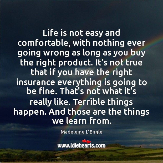Life is not easy and comfortable, with nothing ever going wrong as Image