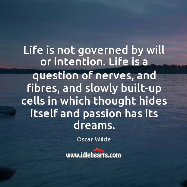 Life is not governed by will or intention. Life is a question Image