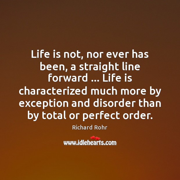 Life is not, nor ever has been, a straight line forward … Life Image