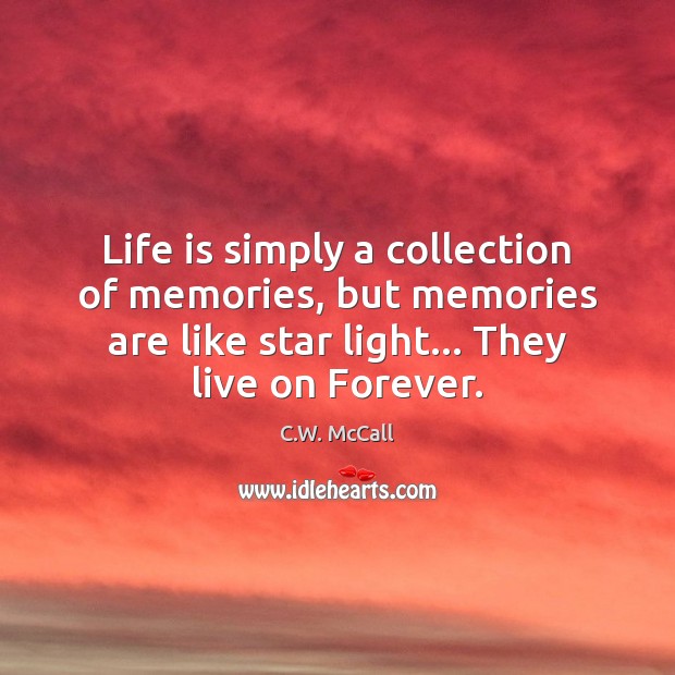 Life is simply a collection of memories, but memories are like star Image