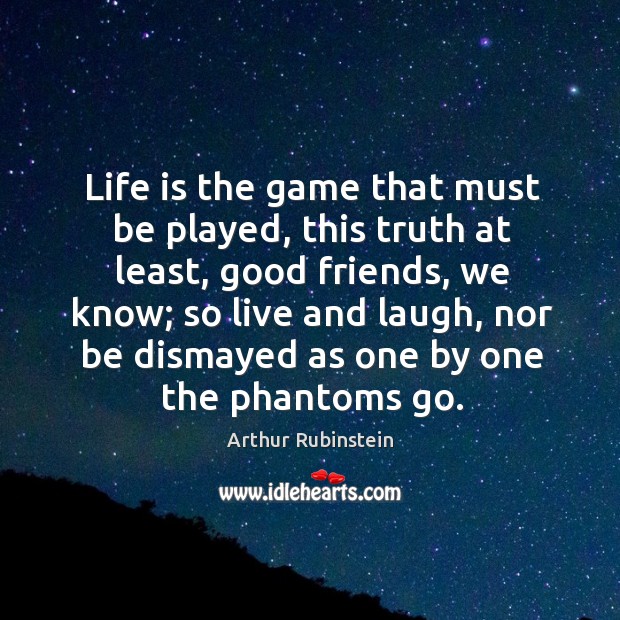 Life is the game that must be played, this truth at least Image