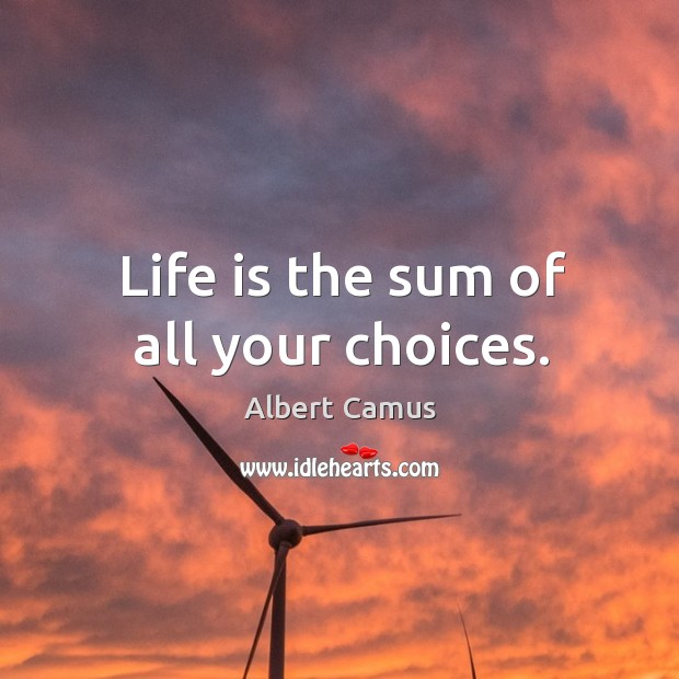 Life is the sum of all your choices. Image