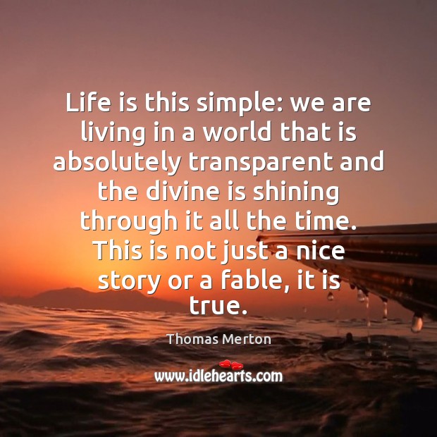 Life is this simple: we are living in a world that is Thomas Merton Picture Quote