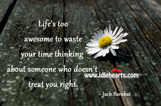 Life’s too awesome to waste Jack Barakat Picture Quote