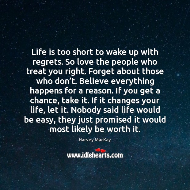 Life is too short to wake up with regrets. So love the Worth Quotes Image