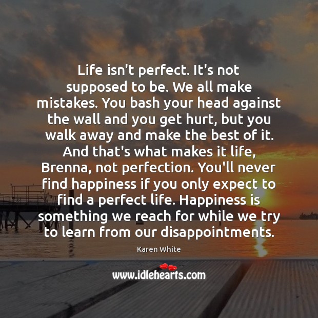 Life isn’t perfect. It’s not supposed to be. We all make mistakes. Image