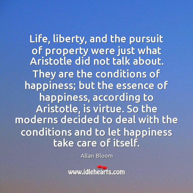 Life, liberty, and the pursuit of property were just what Aristotle did Allan Bloom Picture Quote