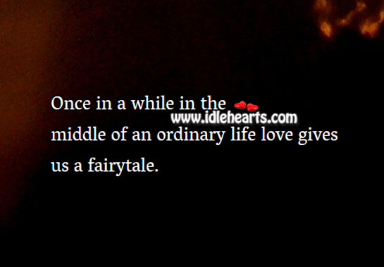 Love gives us a fairytale Love Quotes Image