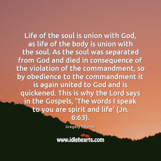 Life of the soul is union with God, as life of the Gregory Palamas Picture Quote