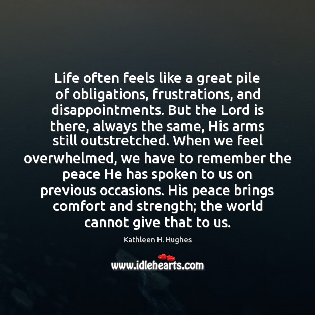 Life often feels like a great pile of obligations, frustrations, and disappointments. Image