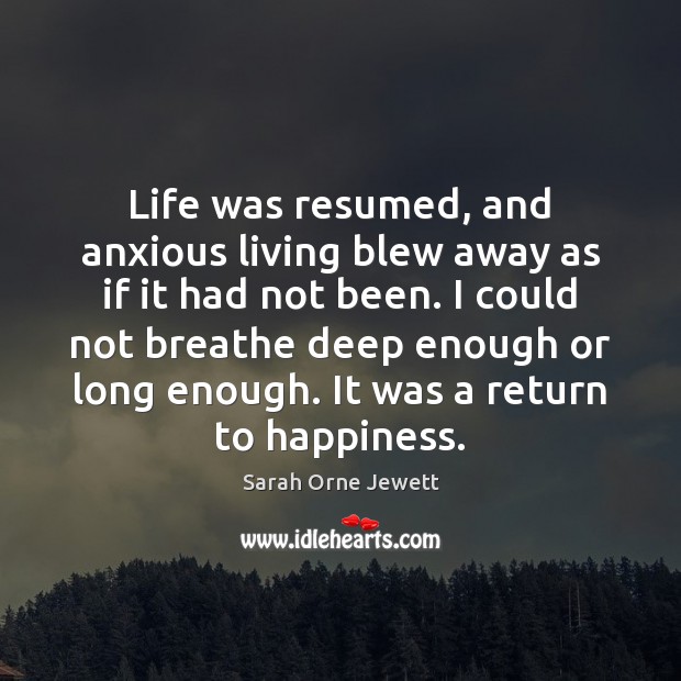Life was resumed, and anxious living blew away as if it had Image